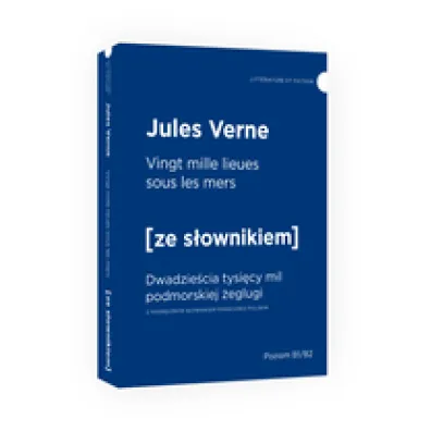 Vingt mille lieues sous les mers. Dwadzie�cia tysi�cy mil podmorskiej �eglugi z podr�cznym s�ownikiem francusko-polskim. Poziom B1/B2 - Juliusz Verne