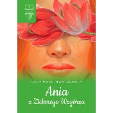 Ania z Zielonego Wzg�rza. Z opracowaniem - Lucy Maud Montgomery