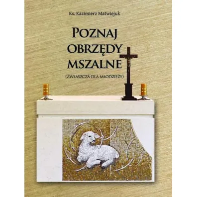 Poznaj obrz�dy mszalne - Kazimierz Ks Matwiejuk