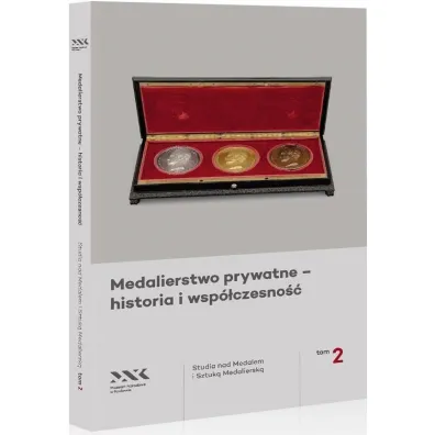 Medalierstwo prywatne - historia i... T.2