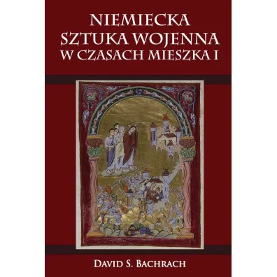 Niemiecka sztuka wojenna w czasach Mieszka I - David Bachrach