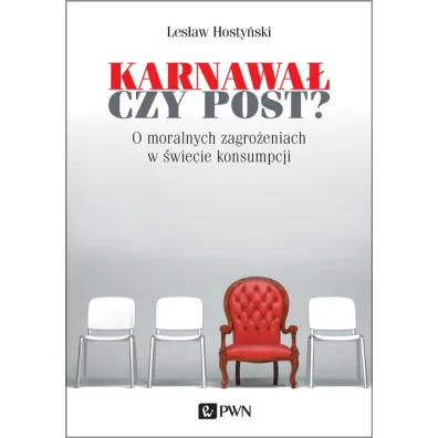 Karnawa� czy post? O moralnych zagro�eniach w �wiecie konsumpcji - Les�aw Hosty�ski