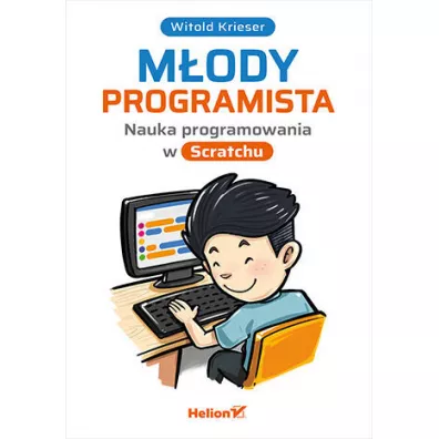 M�ody programista. Nauka programowania w Scratchu - Witold Krieser