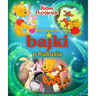 Moje pierwsze bajki o Kubusiu. Disney Kubu� i Przyjaciele - Ewa Tarnowska