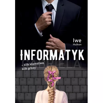 Informatyk - klik k�amstwa, klik grozy. Tom 1 - Iwe Hulkon