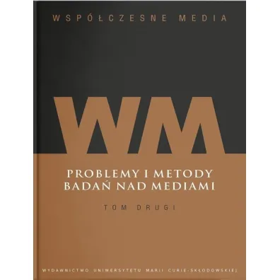 Problemy i metody bada� nad mediami. Wsp�czesne media. Tom 2 - Iwona Hofman, Danuta K�pa Figura