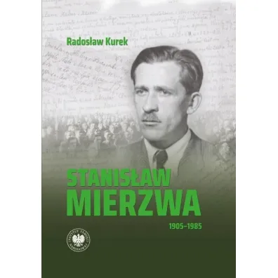 Stanis�aw Mierzwa 1905&ndash;1985 - Rados�aw  Kurek