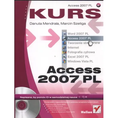 Access 2007 PL. Kurs - Danuta Mendrala, Marcin Szeliga