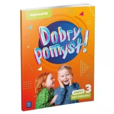 Dobry pomys�! Pi�ciolatek. Karty aktywno�ci. Cz�� 3