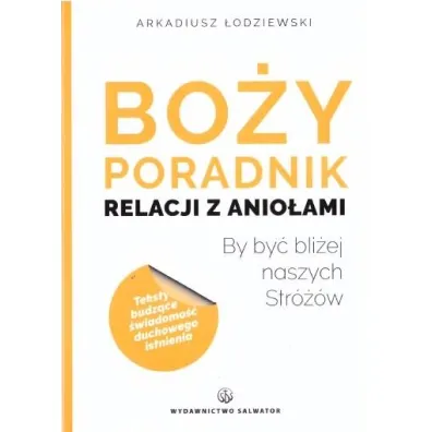 Bo�y poradnik relacji z anio�ami - Arkadiusz �odziewski