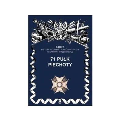 71 Pu�k Piechoty Zarys Historii Wojennej Pu�k�w Polskich w Kampanii Wrze�niowej - Czes�aw Witkowski