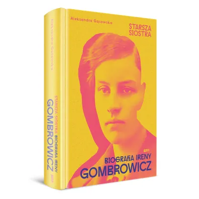 Starsza siostra. Biografia Ireny Gombrowicz