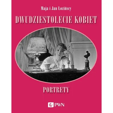 Dwudziestolecie kobiet. Portrety - Jan �ozi�ski, Maja �ozi�ska
