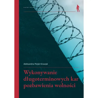 Wykonywanie d�ugoterminowych kar pozbawienia... - Aleksandra Polak-Kruszyk
