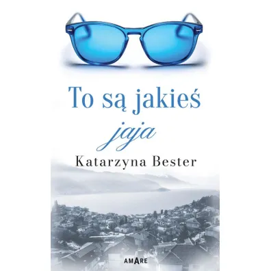 To s� jakie� jaja - Katarzyna  Bester