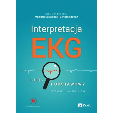 Interpretacja EKG. Kurs podstawowy - Ma�gorzata Kurpesa, Bartosz Szafran