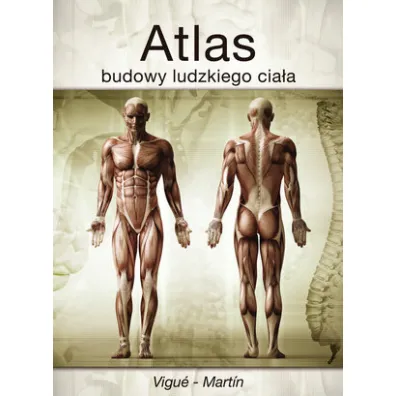 Atlas budowy ludzkiego cia�a - Vigue-Martin