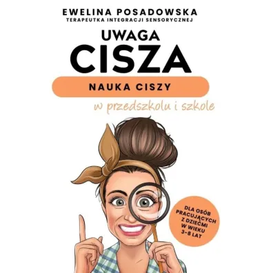Uwaga cisza - nauka ciszy w przedszkolu i szkole - Ewelina  Posadowska