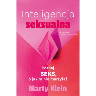 Inteligencja seksualna. Poznaj seks, o jakim nie marzy�a� - Marty Klein