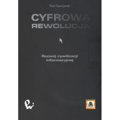Cyfrowa rewolucja. Rozw�j cywilizacji informacyjnej - Piotr Gawrysiak