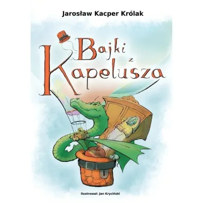 Bajki z kapelusza - Jaros�aw Kacper  Kr�lak