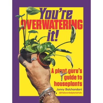 You`re Overwatering It! - Jonny  Balchandani