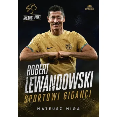 Robert Lewandowski. Sportowi giganci - Mateusz Miga
