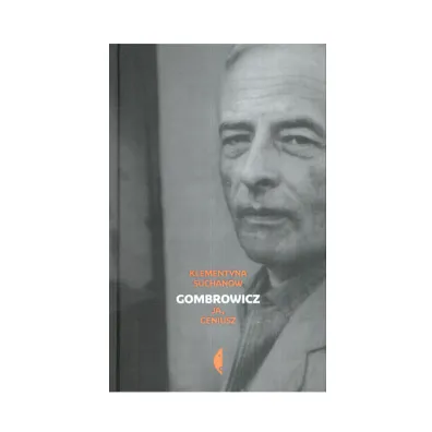 Gombrowicz. Ja, Geniusz. Tom 2 - Klementyna Suchanow
