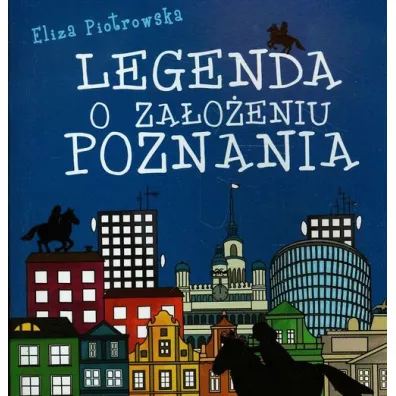 Legenda o za�o�eniu Poznania - Eliza Piotrowska