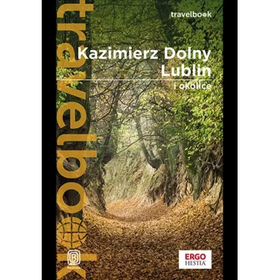 Kazimierz Dolny, Lublin i okolice. Travelbook - Magdalena Bodnari