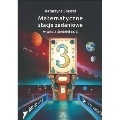 Matematyczne stacje zadaniowe w szkole �redniej cz��  3 - Katarzyna  Staszel