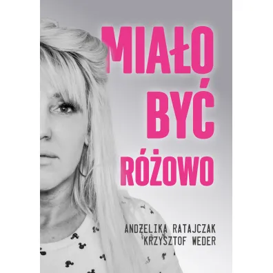 Mia�o by� r�owo - And�elika Ratajczak, Krzysztof Weder