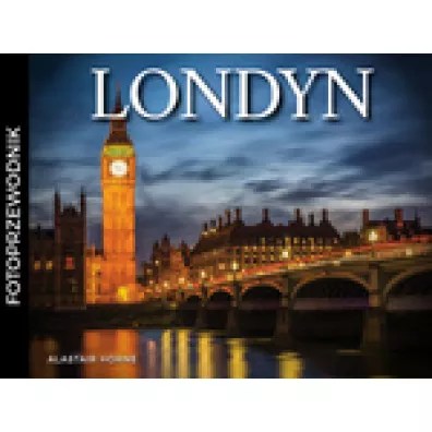 Londyn. Fotoprzewodnik - Horne Alastair