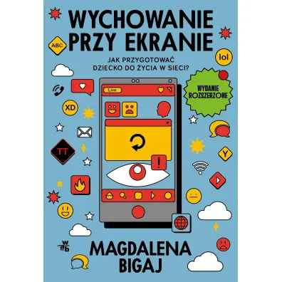 Wychowanie przy ekranie. Jak przygotowa� dzieci do �ycia w sieci? - Magdalena  Bigaj