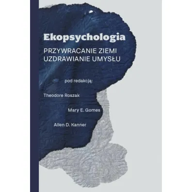 Ekopsychologia. Przywracanie ziemi