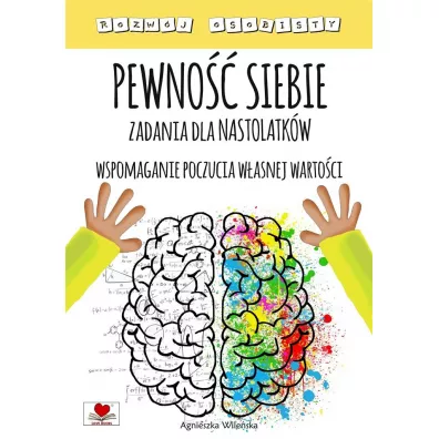 Pewno siebie. Zadania dla nastolatkw - Agnieszka Wileska