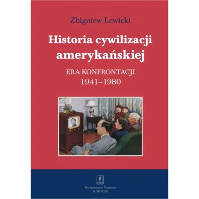 Historia cywilizacji ameryka�skiej. Era konfrontacji - Zbigniew Lewicki