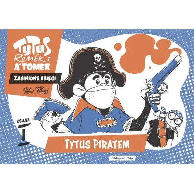 Tytus piratem. Tytus, Romek i A'Tomek. Zaginione ksi�gi. Ksi�ga I - Henryk Jerzy Chmielewski