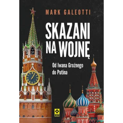 Skazani na wojn�. Od Iwana Gro�nego do Putina - Mark Galeotti