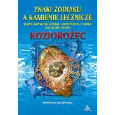 Znaki zodiaku a kamienie lecznicze. Kozioro�ec - Adrianna Kostelenko