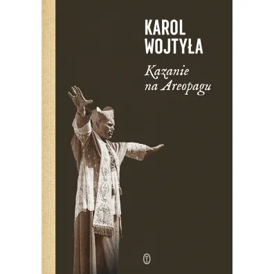 Kazanie na Areopagu. 13 katechez - Karol Wojty�a