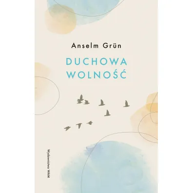 Duchowa wolno�� wyd. 3 - Anselm Grun