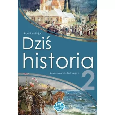Dzi historia 2. Podrcznik dla szkoy branowej I stopnia - Stanisaw Zajc