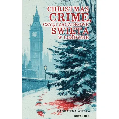 Christmas Crime, czyli zagadkowe �wi�ta w Londynie - Magdalena  Wirska