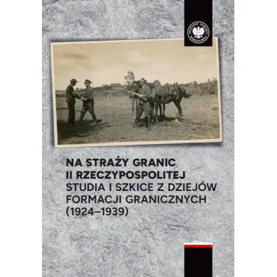 Na stra�y granic II Rzeczypospolitej - Artur Ocha�, Micha� Polak
