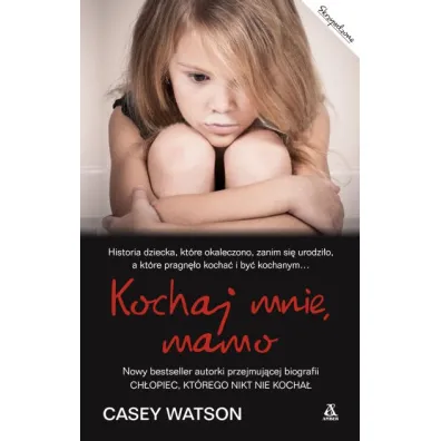 Kochaj mnie, mamo * * - Casey Watson