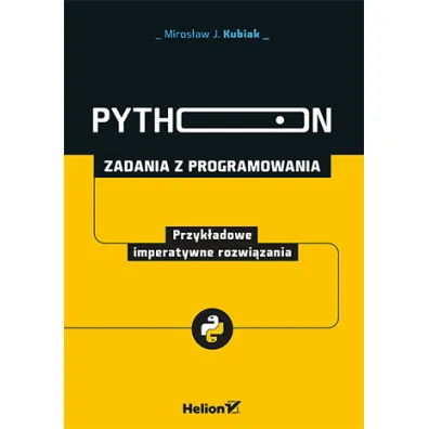 Python. Zadania z programowania. Przyk�adowe imperatywne rozwi�zania - Miros�aw J. Kubiak