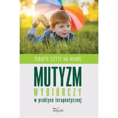 Mutyzm wybi�rczy w praktyce terapeutycznej Terapie szyte na miar� - Monika Caba�a