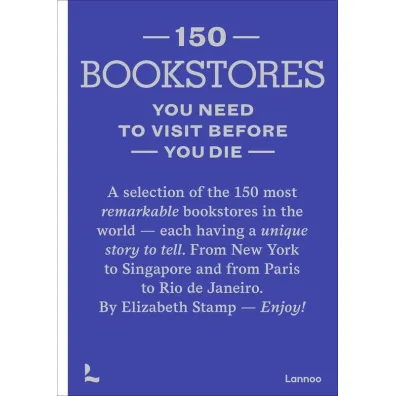 150 Bookstores You Need to Visit Before you Die - Elizabeth Stamp