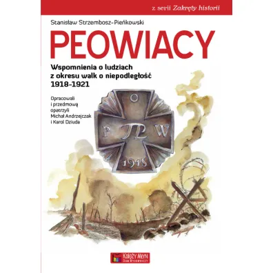 Peowiacy. Wspomnienia o ludziach z okresu walk o niepodleg�o�� 1918-1921 - Stanis�aw Strzembosz-Pie�kowski